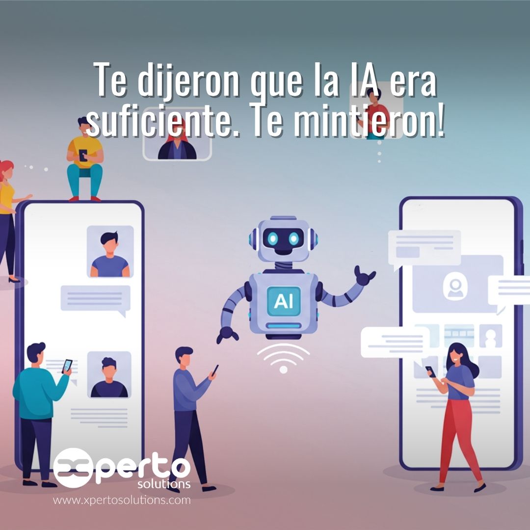 Te dijeron que la IA era suficiente. ¡Te mintieron!